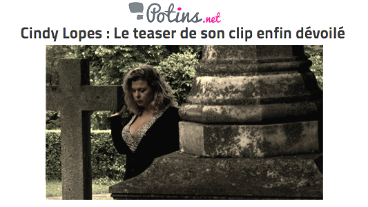 Clip chanson de Cindy Lopes : le site Internet Potins.net parle de la nouvelle chanson de Cindy Lopes Sans regrets dont j'ai réalisé le clip.