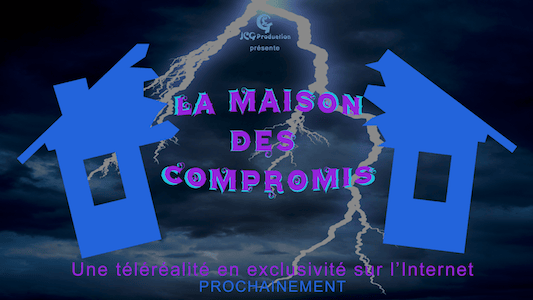 Télé-réalite nouvelle génération : je vais produire ma première téléréalité La maison des compromis.